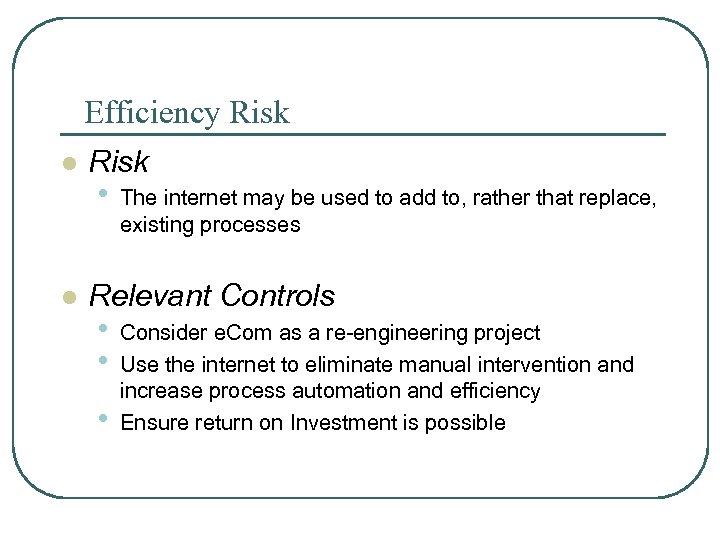Efficiency Risk l l Risk • The internet may be used to add to,