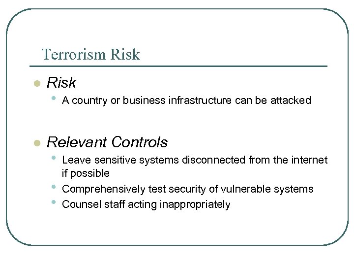 Terrorism Risk l l Risk • A country or business infrastructure can be attacked