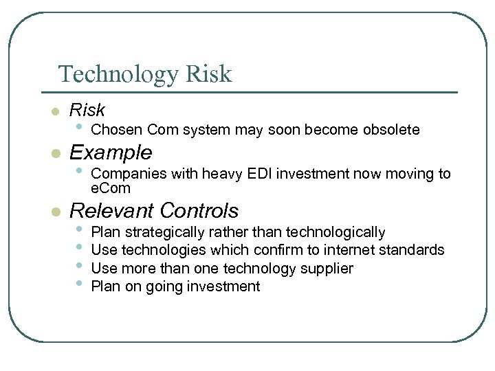 Technology Risk l l l Risk • Chosen Com system may soon become obsolete