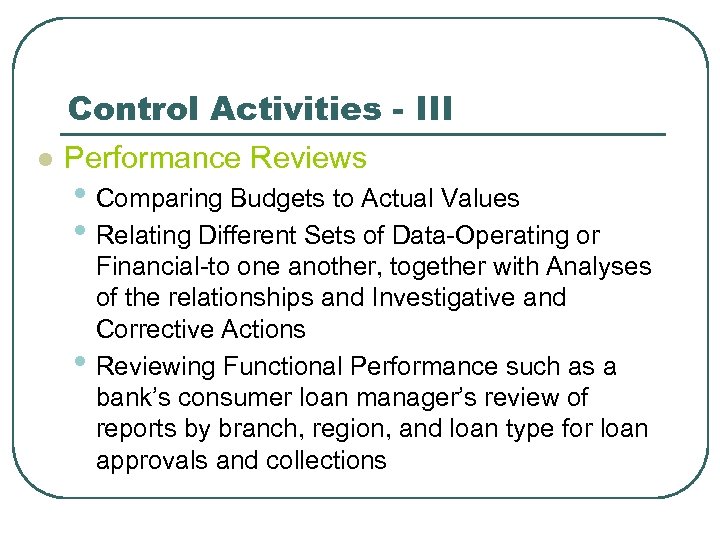 Control Activities - III l Performance Reviews • Comparing Budgets to Actual Values •