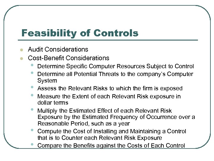 Feasibility of Controls l l Audit Considerations Cost-Benefit Considerations • • Determine Specific Computer