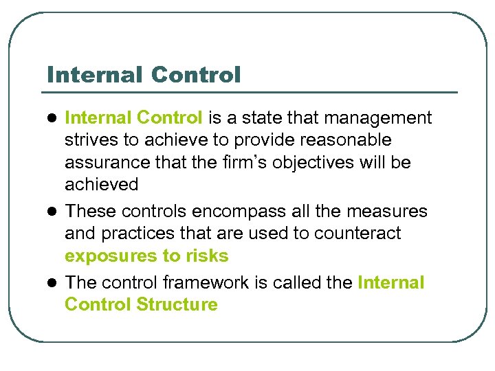 Internal Control is a state that management strives to achieve to provide reasonable assurance