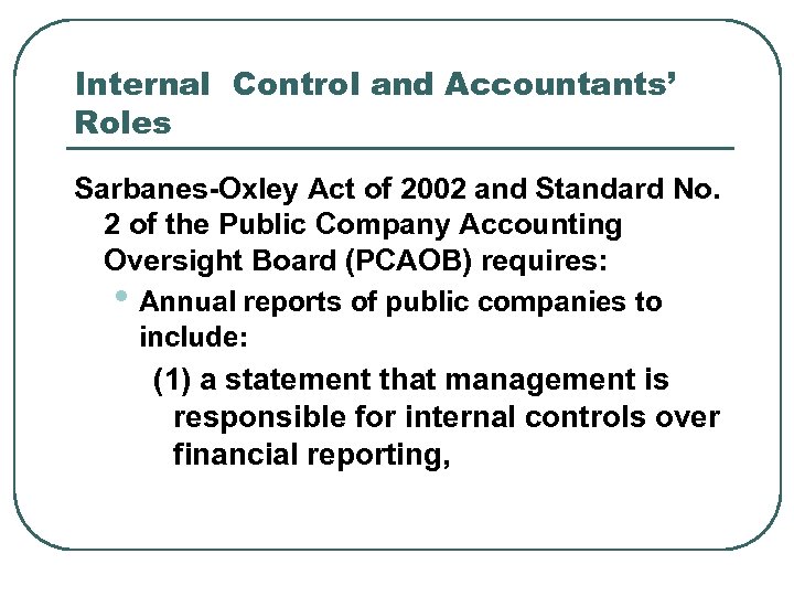 Internal Control and Accountants’ Roles Sarbanes-Oxley Act of 2002 and Standard No. 2 of