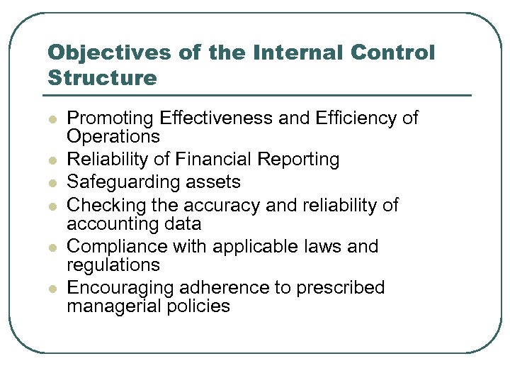 Objectives of the Internal Control Structure l l l Promoting Effectiveness and Efficiency of