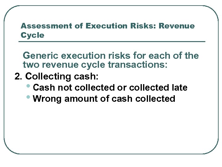 Assessment of Execution Risks: Revenue Cycle Generic execution risks for each of the two