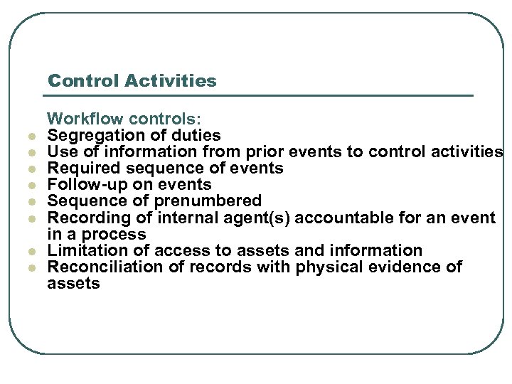 Control Activities l l l l Workflow controls: Segregation of duties Use of information