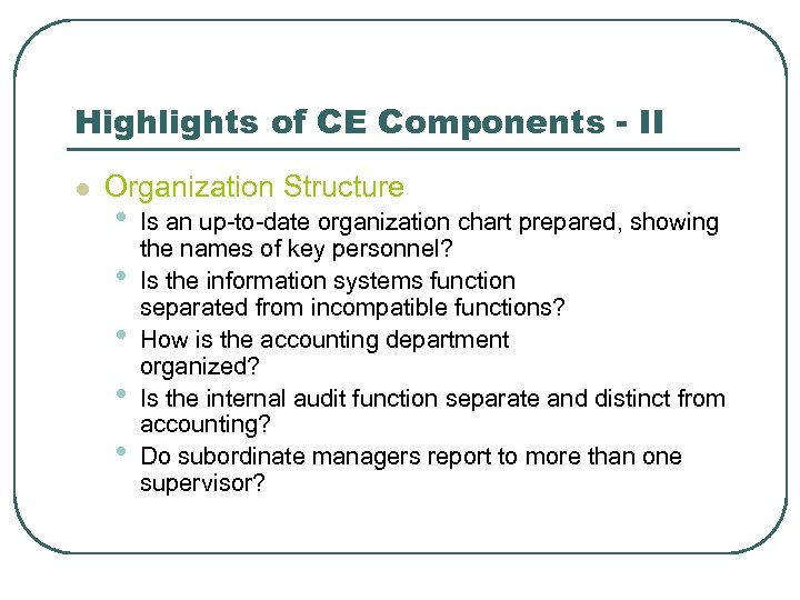 Highlights of CE Components - II l Organization Structure • • • Is an