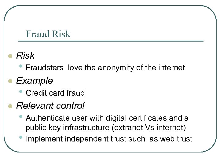 Fraud Risk l Risk • Fraudsters love the anonymity of the internet l Example
