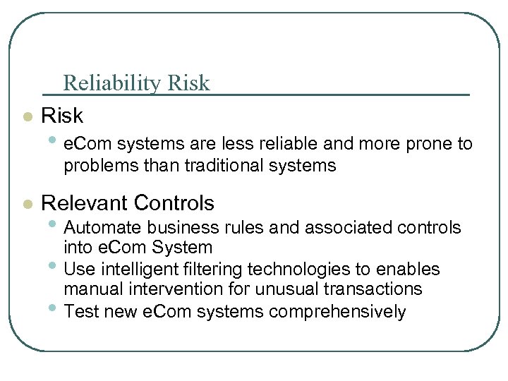 Reliability Risk l Risk • e. Com systems are less reliable and more prone
