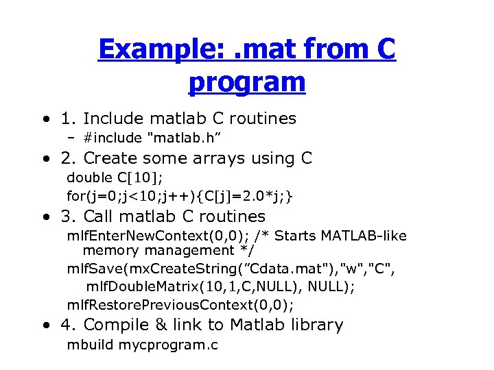 Example: . mat from C program • 1. Include matlab C routines – #include