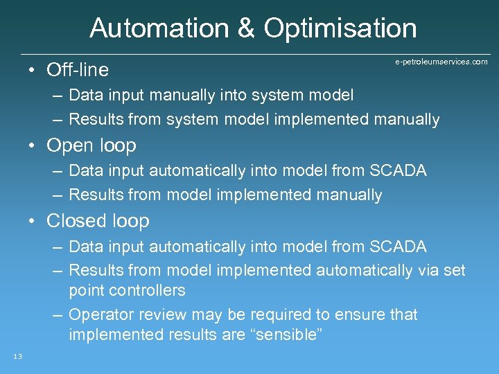 Automation & Optimisation • Off-line e-petroleumservices. com – Data input manually into system model