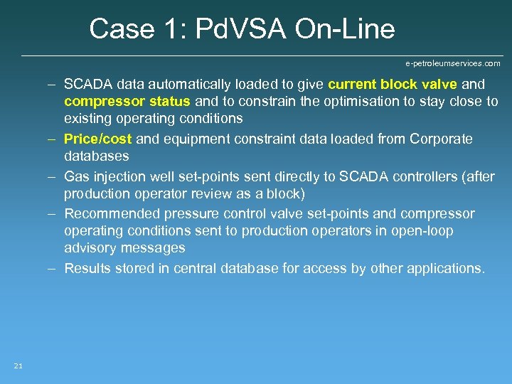 Case 1: Pd. VSA On-Line e-petroleumservices. com – SCADA data automatically loaded to give