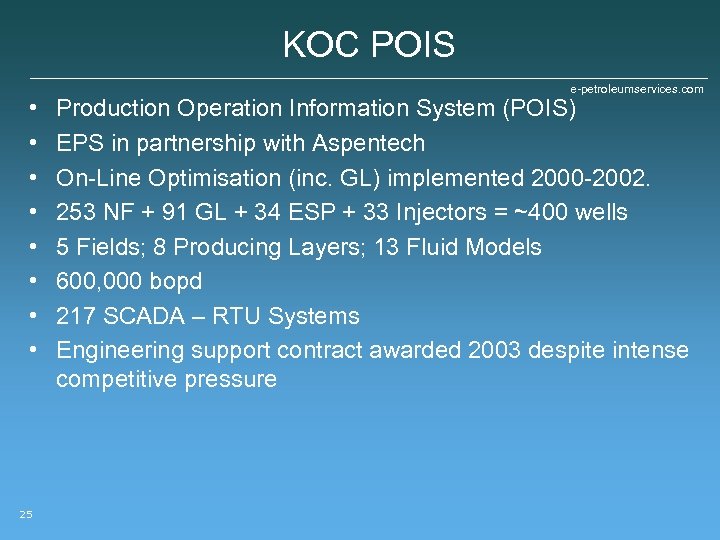 KOC POIS • • 25 e-petroleumservices. com Production Operation Information System (POIS) EPS in