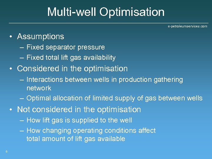 Multi-well Optimisation e-petroleumservices. com • Assumptions – Fixed separator pressure – Fixed total lift