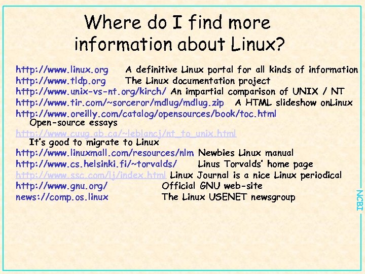 Where do I find more information about Linux? NCBI http: //www. linux. org A