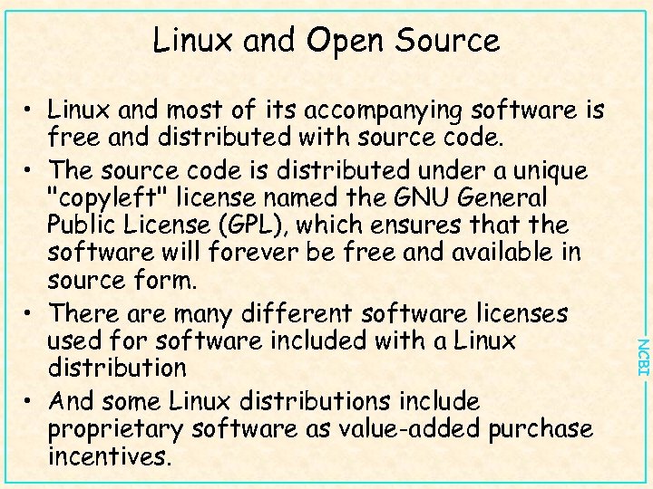 Linux and Open Source NCBI • Linux and most of its accompanying software is