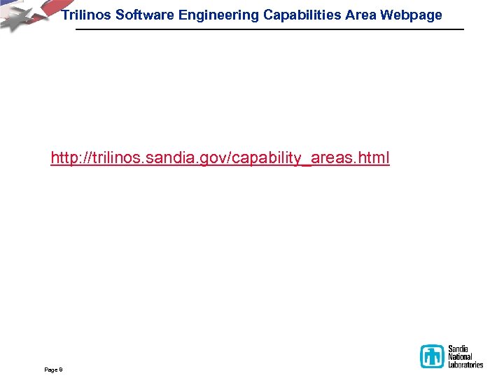 Trilinos Software Engineering Capabilities Area Webpage http: //trilinos. sandia. gov/capability_areas. html Page 8 