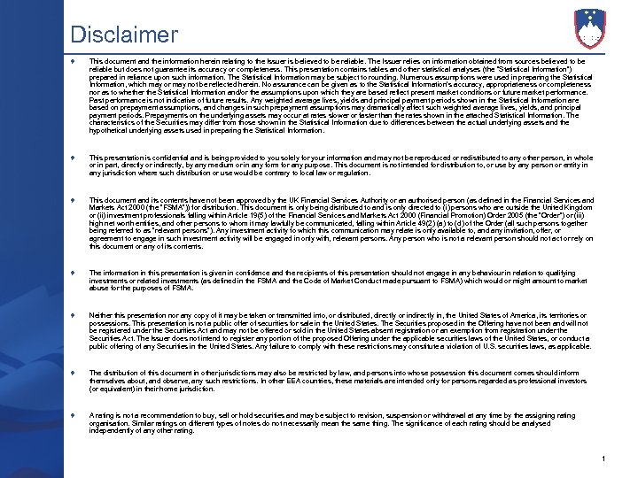 Disclaimer This document and the information herein relating to the Issuer is believed to