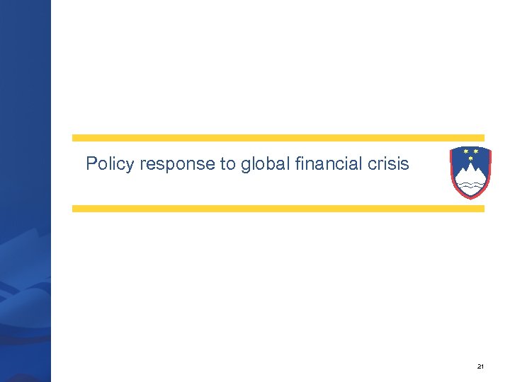 Policy response to global financial crisis 21 