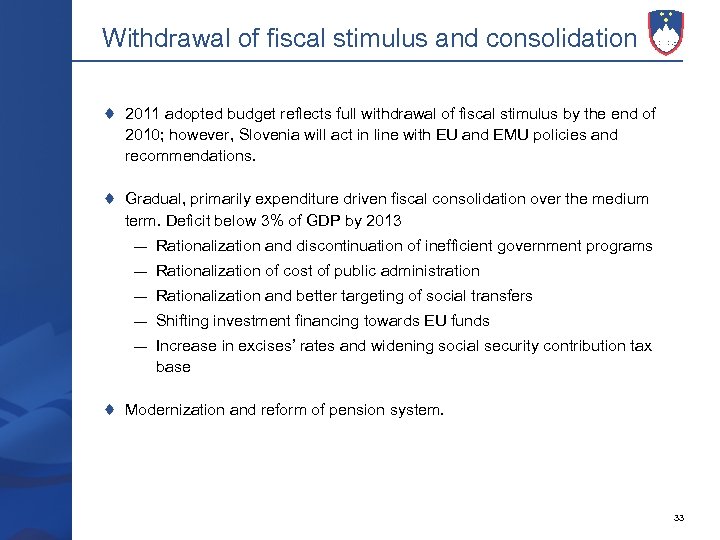 Withdrawal of fiscal stimulus and consolidation 2011 adopted budget reflects full withdrawal of fiscal