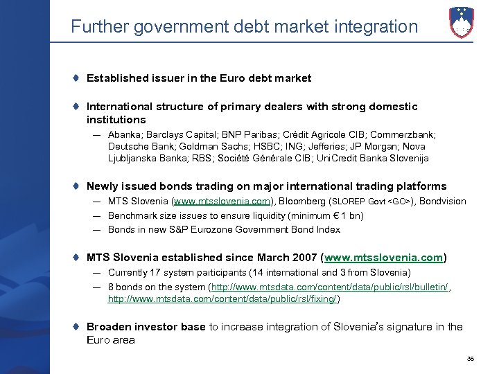 Further government debt market integration Established issuer in the Euro debt market International structure