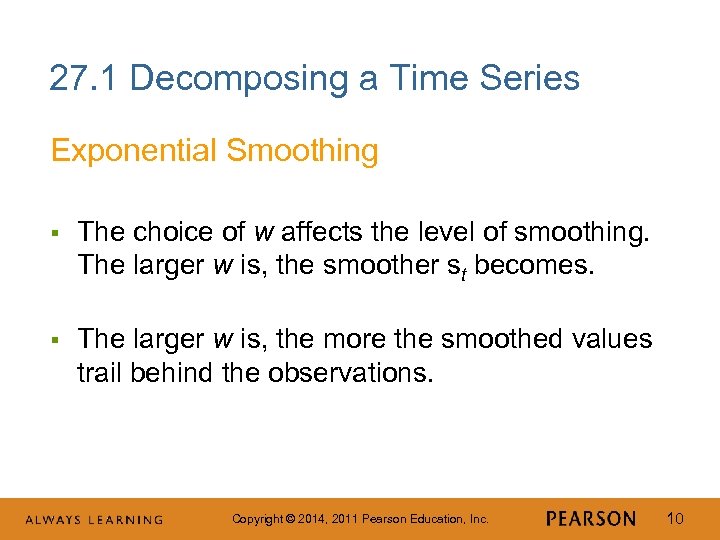 27. 1 Decomposing a Time Series Exponential Smoothing § The choice of w affects
