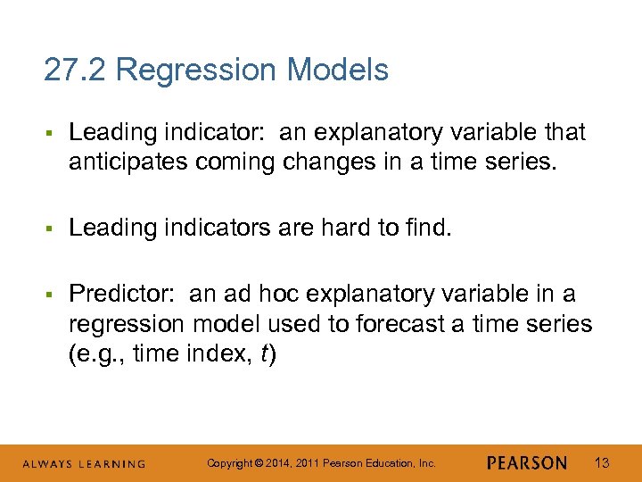 27. 2 Regression Models § Leading indicator: an explanatory variable that anticipates coming changes