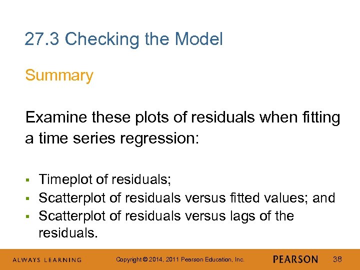 27. 3 Checking the Model Summary Examine these plots of residuals when fitting a