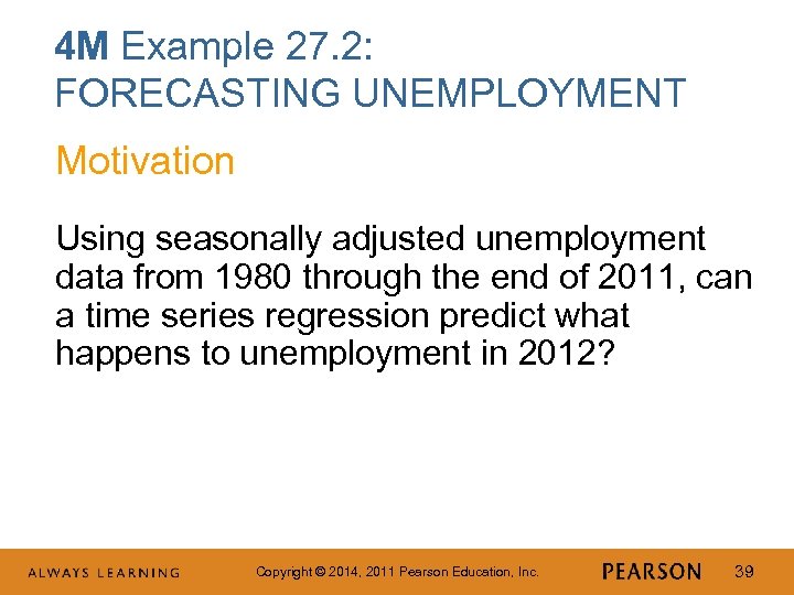 4 M Example 27. 2: FORECASTING UNEMPLOYMENT Motivation Using seasonally adjusted unemployment data from