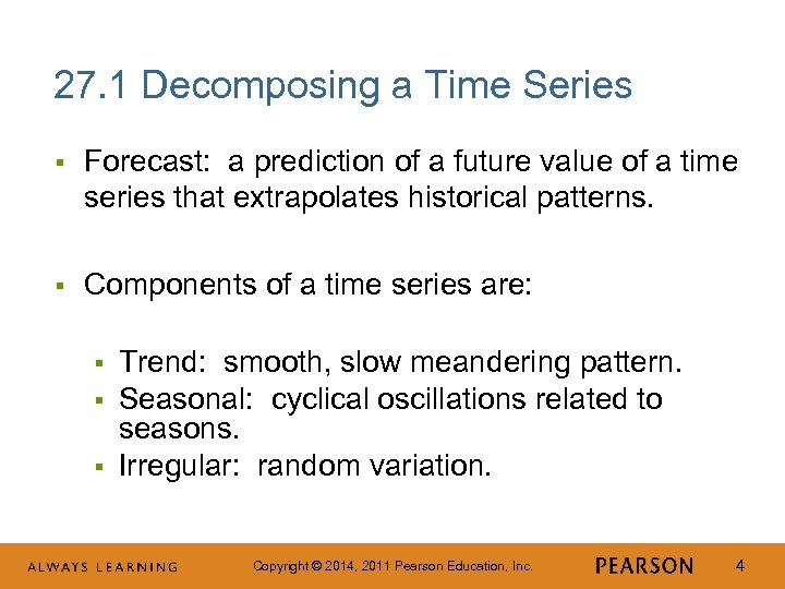 27. 1 Decomposing a Time Series § Forecast: a prediction of a future value