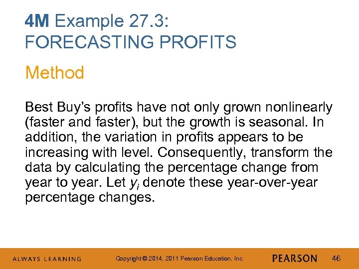 4 M Example 27. 3: FORECASTING PROFITS Method Best Buy’s profits have not only