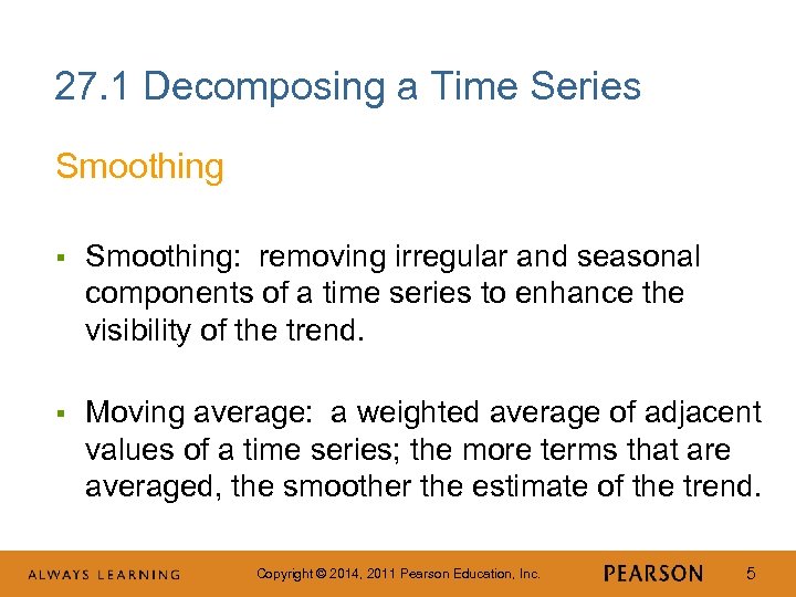 27. 1 Decomposing a Time Series Smoothing § Smoothing: removing irregular and seasonal components