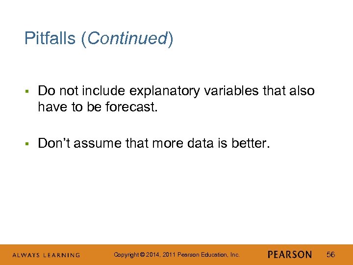 Pitfalls (Continued) § Do not include explanatory variables that also have to be forecast.