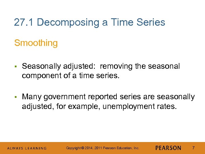 27. 1 Decomposing a Time Series Smoothing § Seasonally adjusted: removing the seasonal component