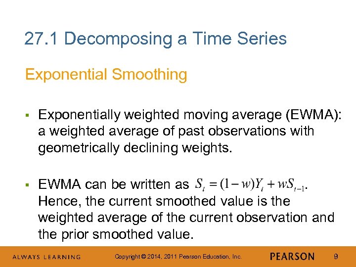 27. 1 Decomposing a Time Series Exponential Smoothing § Exponentially weighted moving average (EWMA):