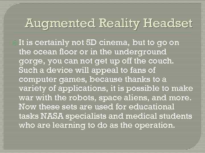 Augmented Reality Headset It is certainly not 5 D cinema, but to go on