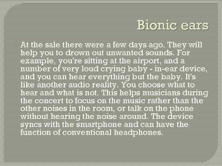 Bionic ears At the sale there were a few days ago. They will help