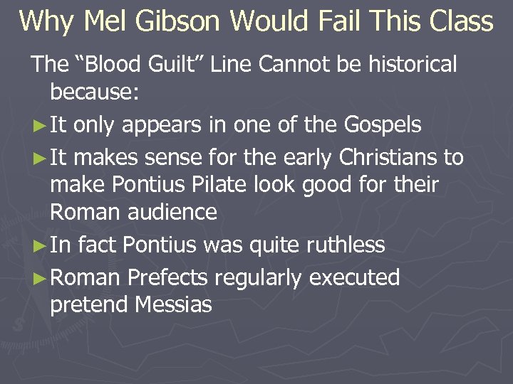 Why Mel Gibson Would Fail This Class The “Blood Guilt” Line Cannot be historical