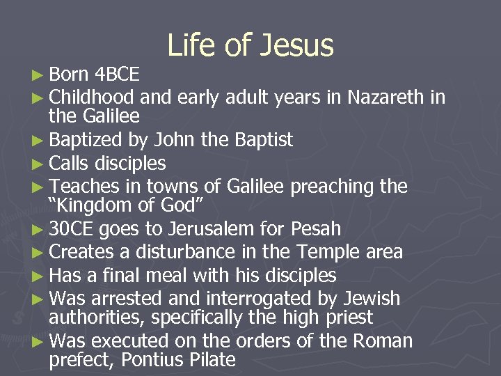 Life of Jesus ► Born 4 BCE ► Childhood and early adult years in