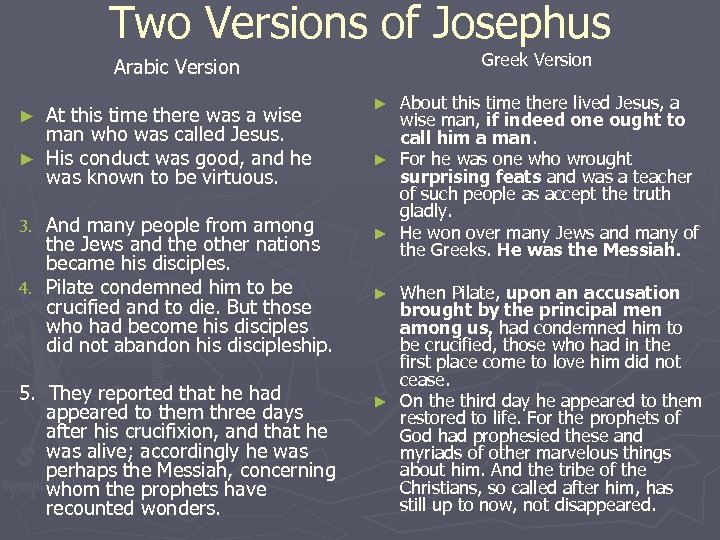 Two Versions of Josephus Greek Version Arabic Version At this time there was a
