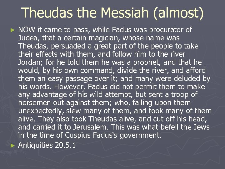 Theudas the Messiah (almost) NOW it came to pass, while Fadus was procurator of