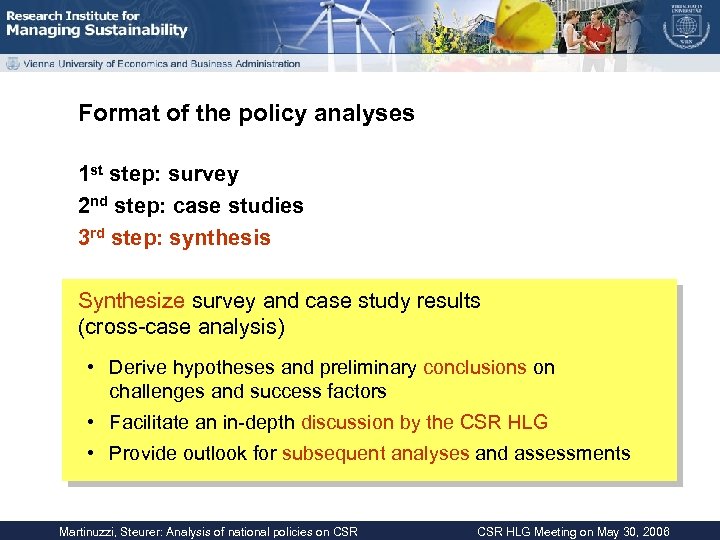 Format of the policy analyses 1 st step: survey 2 nd step: case studies