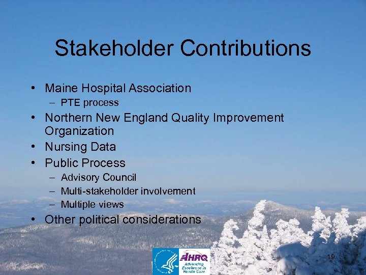 Stakeholder Contributions • Maine Hospital Association – PTE process • Northern New England Quality