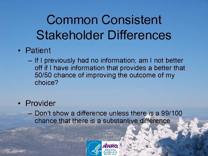 Common Consistent Stakeholder Differences • Patient – If I previously had no information; am