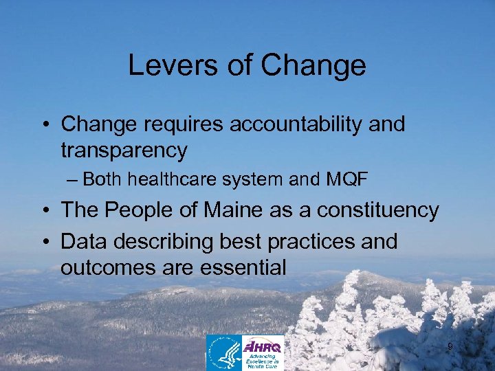 Levers of Change • Change requires accountability and transparency – Both healthcare system and