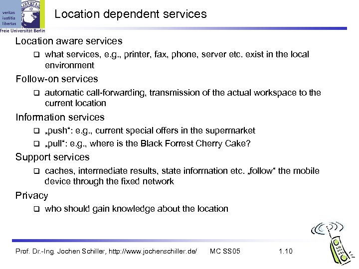 Location dependent services Location aware services q what services, e. g. , printer, fax,