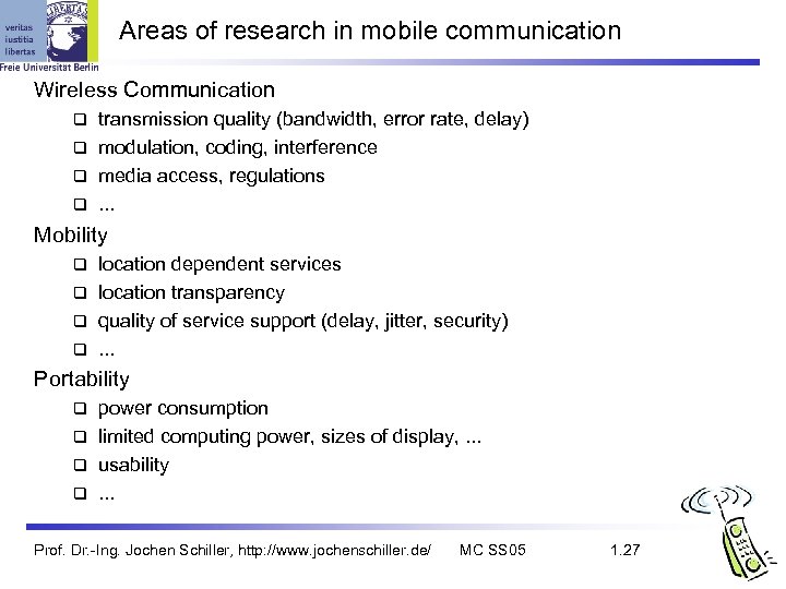 Areas of research in mobile communication Wireless Communication transmission quality (bandwidth, error rate, delay)