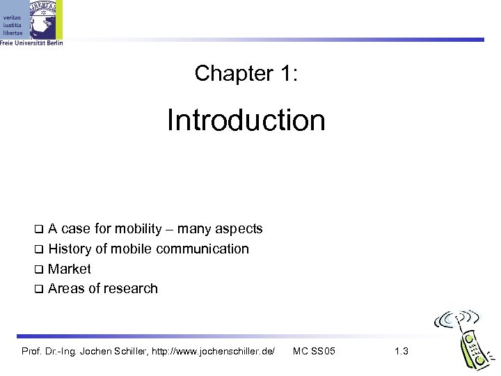 Chapter 1: Introduction A case for mobility – many aspects q History of mobile