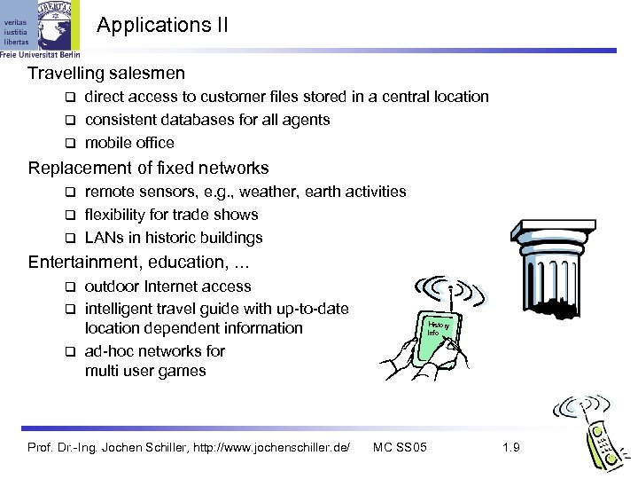 Applications II Travelling salesmen direct access to customer files stored in a central location