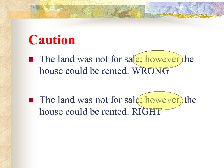 Caution n The land was not for sale; however the house could be rented.